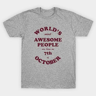 World's Most Awesome People are born on 7th of October T-Shirt